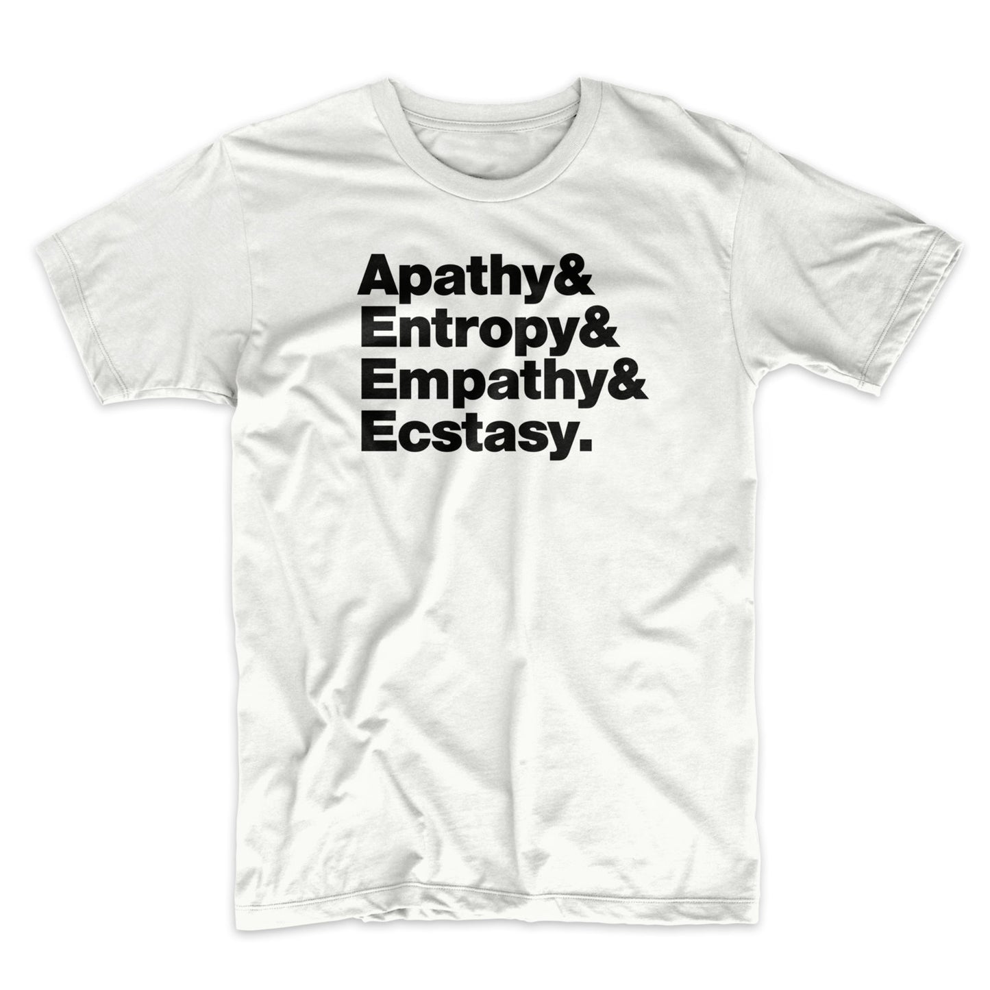 Apathy Entropy Empathy Ecstasy Rent T-Shirt - Mighty Circus