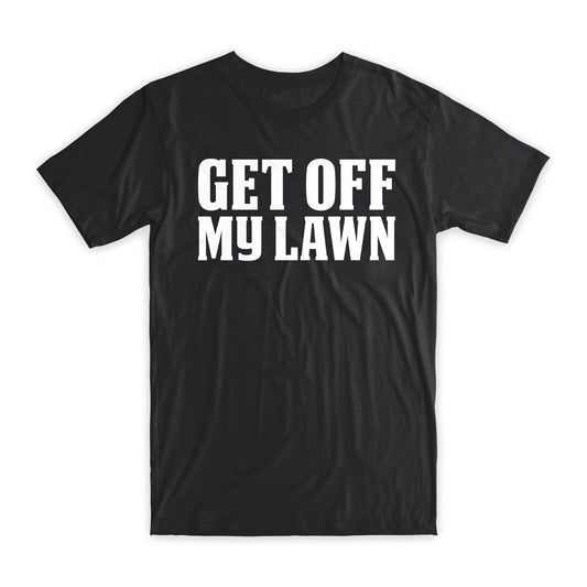 Get Off My Lawn Funny T-Shirt 100% Cotton Premium Tee