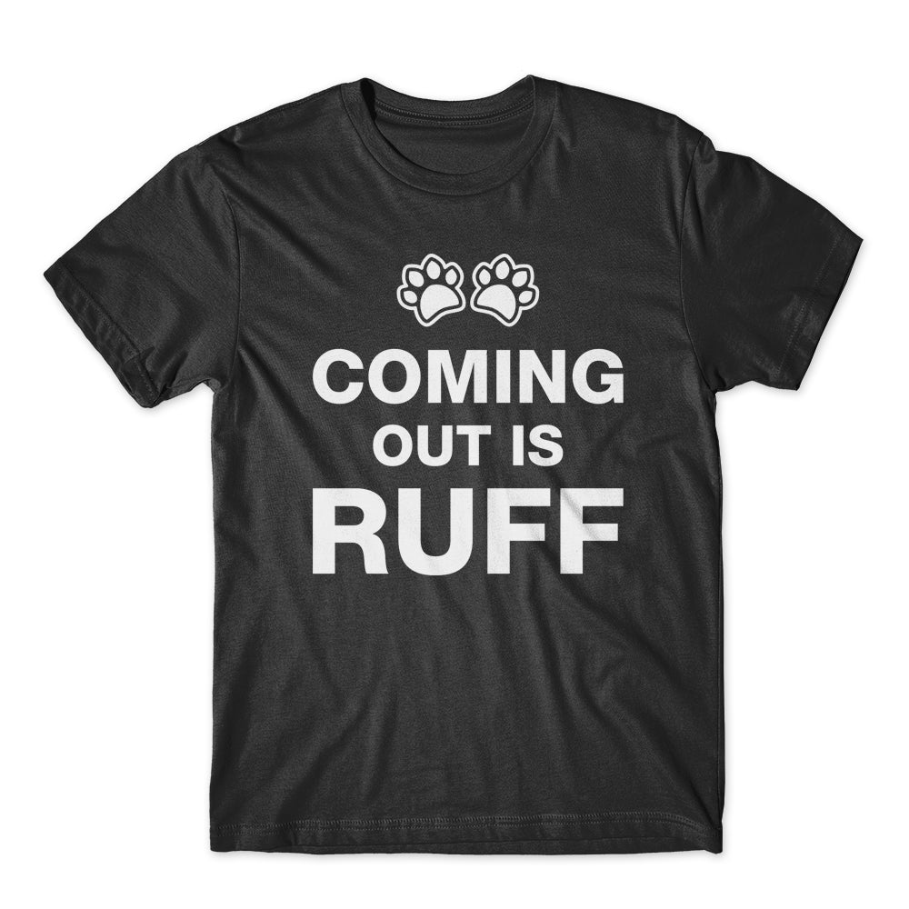 Coming Out Is Ruff T-Shirt 100% Cotton Premium Tee