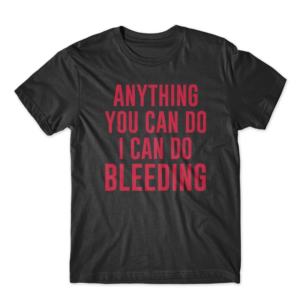 Anything You Can Do T-Shirt 100% Cotton Premium Tee
