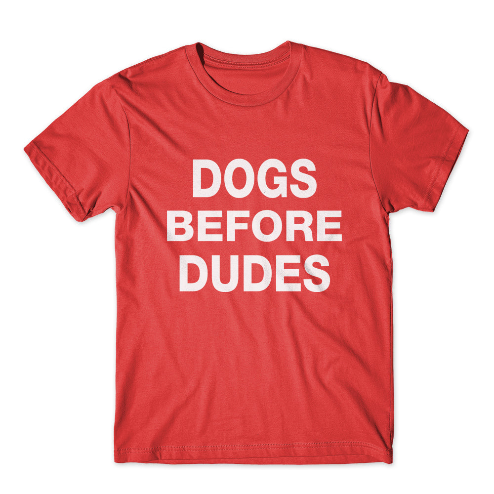 Dogs Before Dudes T-Shirt 100% Cotton Premium Tee