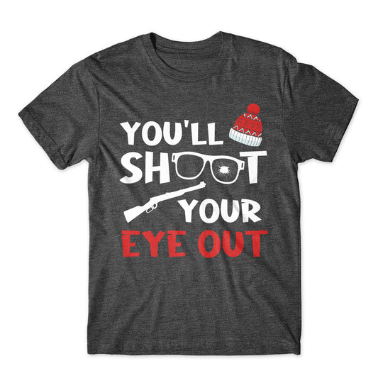 You'll Shoot Your Eye Out T-Shirt Premium Cotton Tee