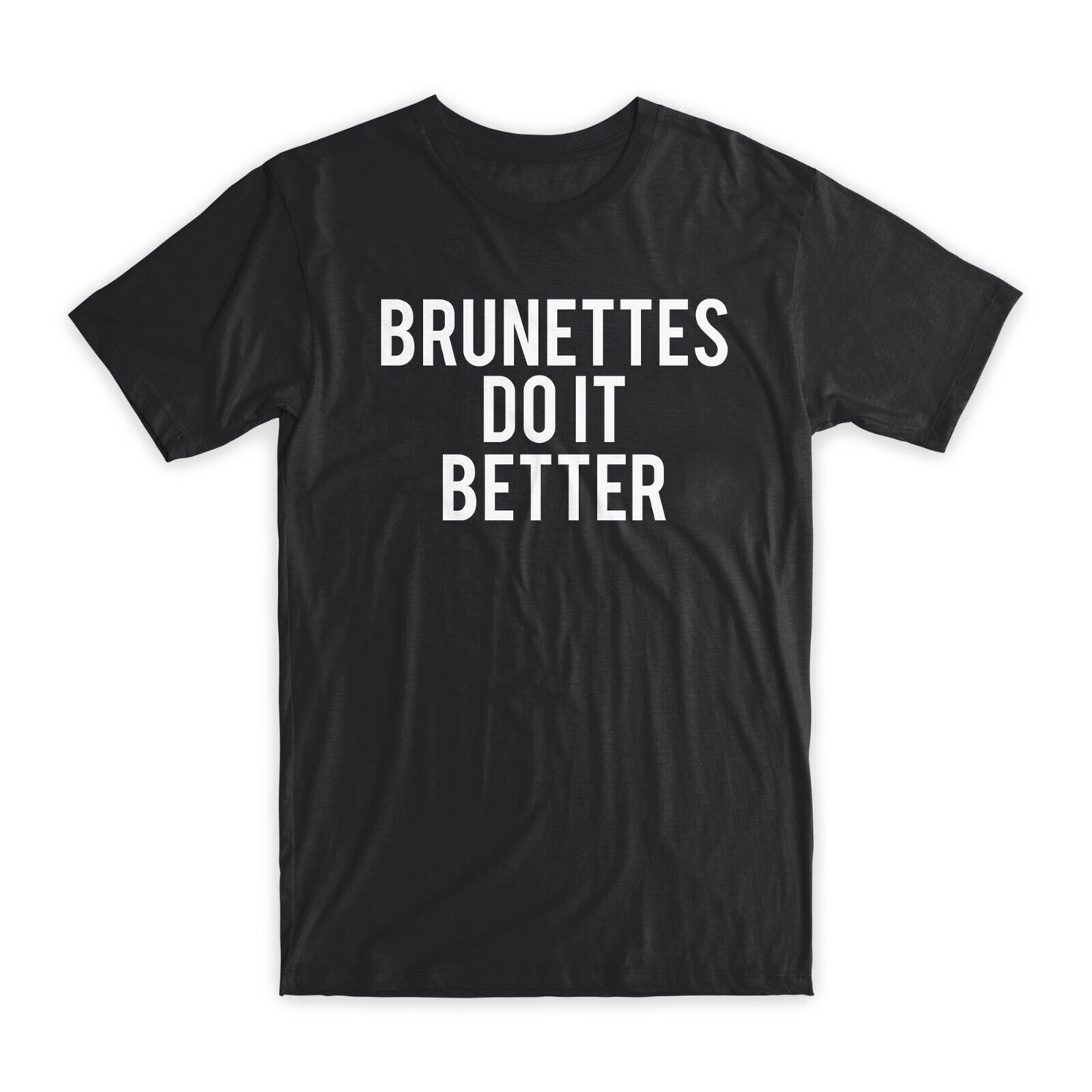 Brunettes Do It Better T-Shirt Premium Soft Cotton Crew Neck Funny Tee Gifts NEW