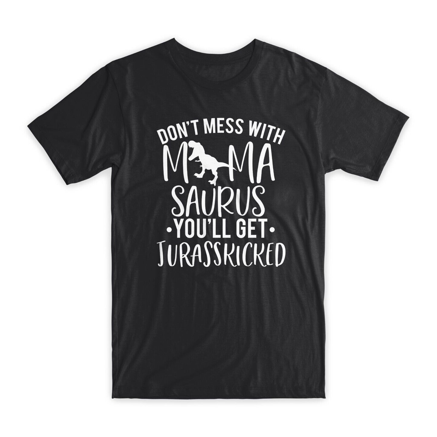 Don't Mess with Mama T-Shirt Premium Soft Cotton Crew Neck Funny Tees Gifts NEW