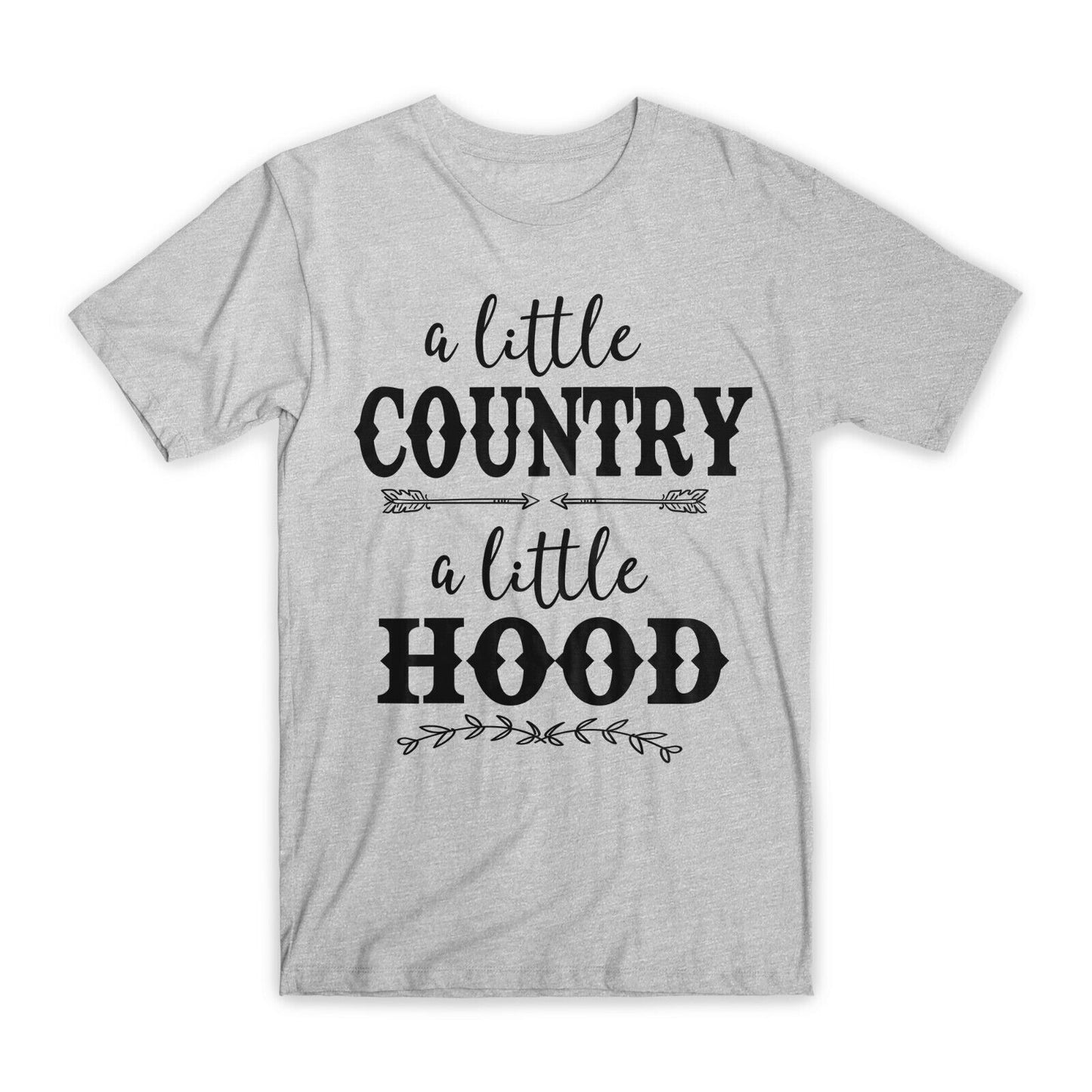 A Little Country A Little Hood T-Shirt Premium Soft Cotton Funny Tees Gifts NEW
