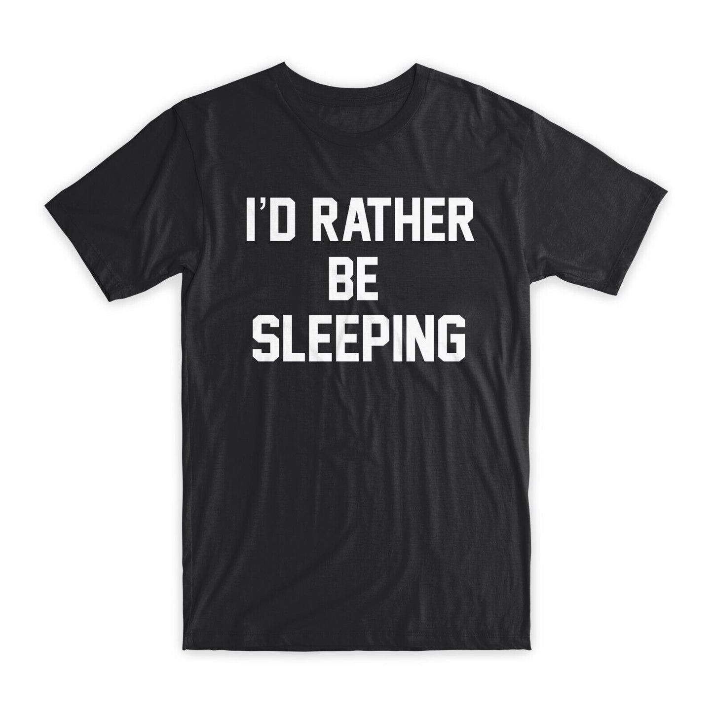I'd Rather Be Sleeping T-Shirt Premium Soft Cotton Crew Neck Funny Tee Gifts NEW