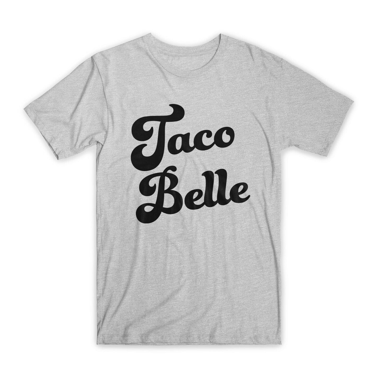 Taco Belle T-Shirt Premium Soft Cotton Crew Neck Funny Tees Novelty Gifts NEW