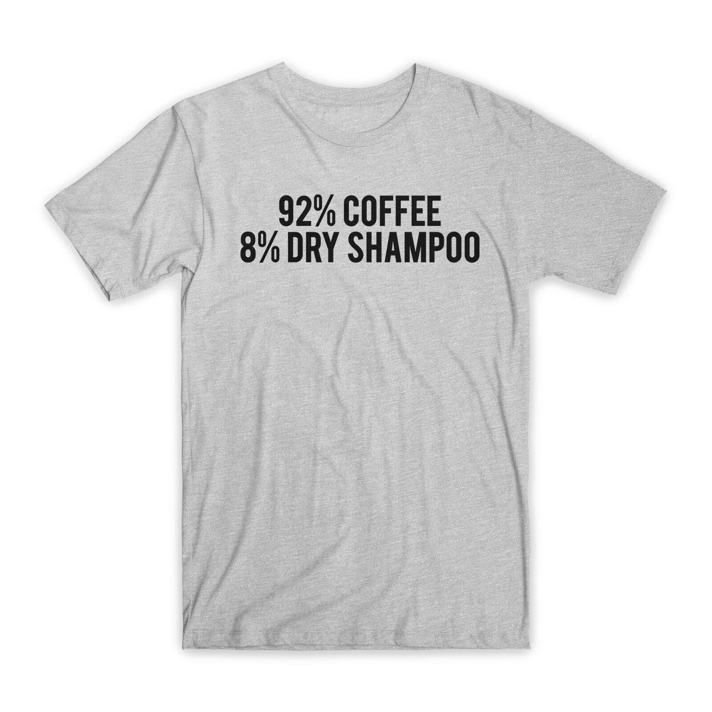 92% Coffee 8% Dry Shampoo T-Shirt Premium Cotton Funny Tees, Black/Gray NEW