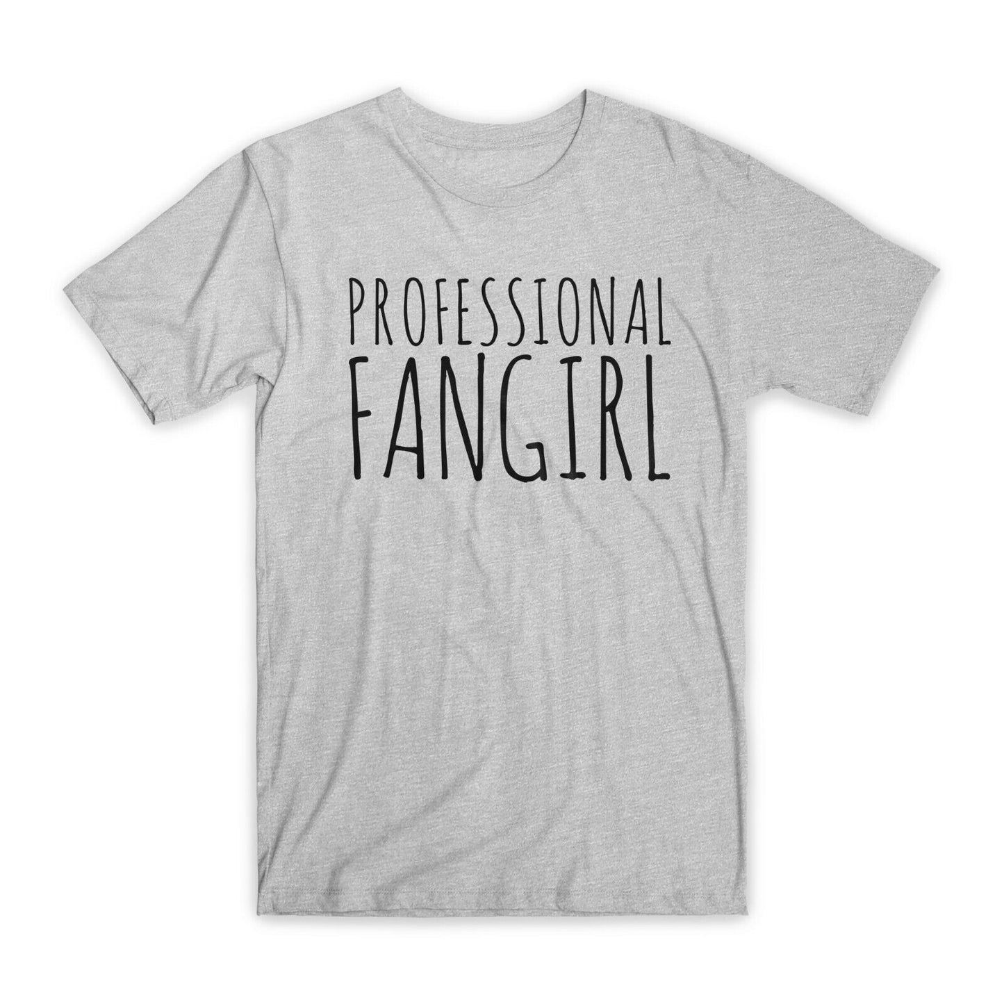 Professional Fangirl T-Shirt Premium Soft Cotton Crew Neck Funny Tees Gifts NEW