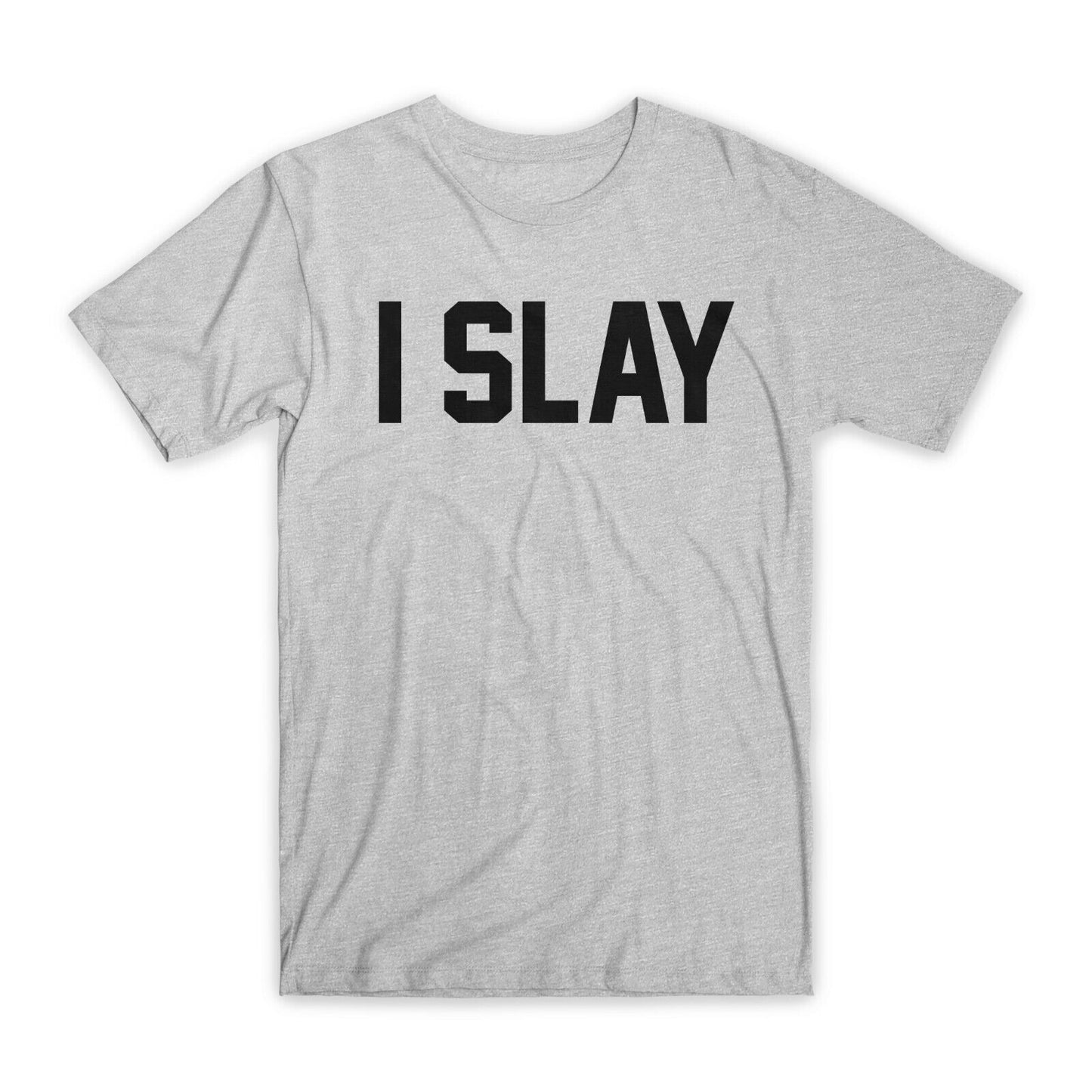 I Slay Printed T-Shirt Premium Soft Cotton Crew Neck Funny Tees Novelty Gift NEW