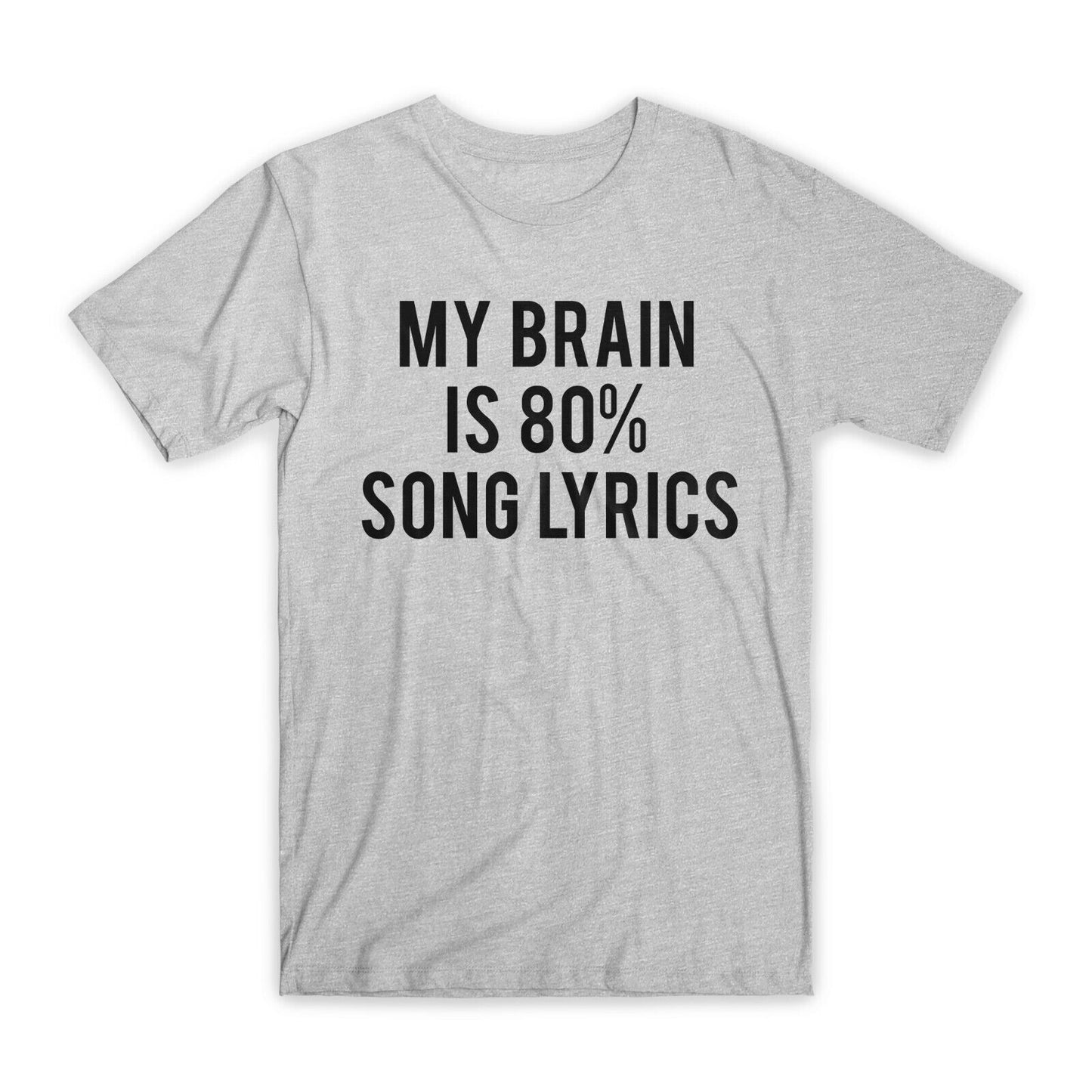 My Brain is 80% Song Lyrics T-Shirt Premium Cotton Crew Neck Funny Tees Gift NEW