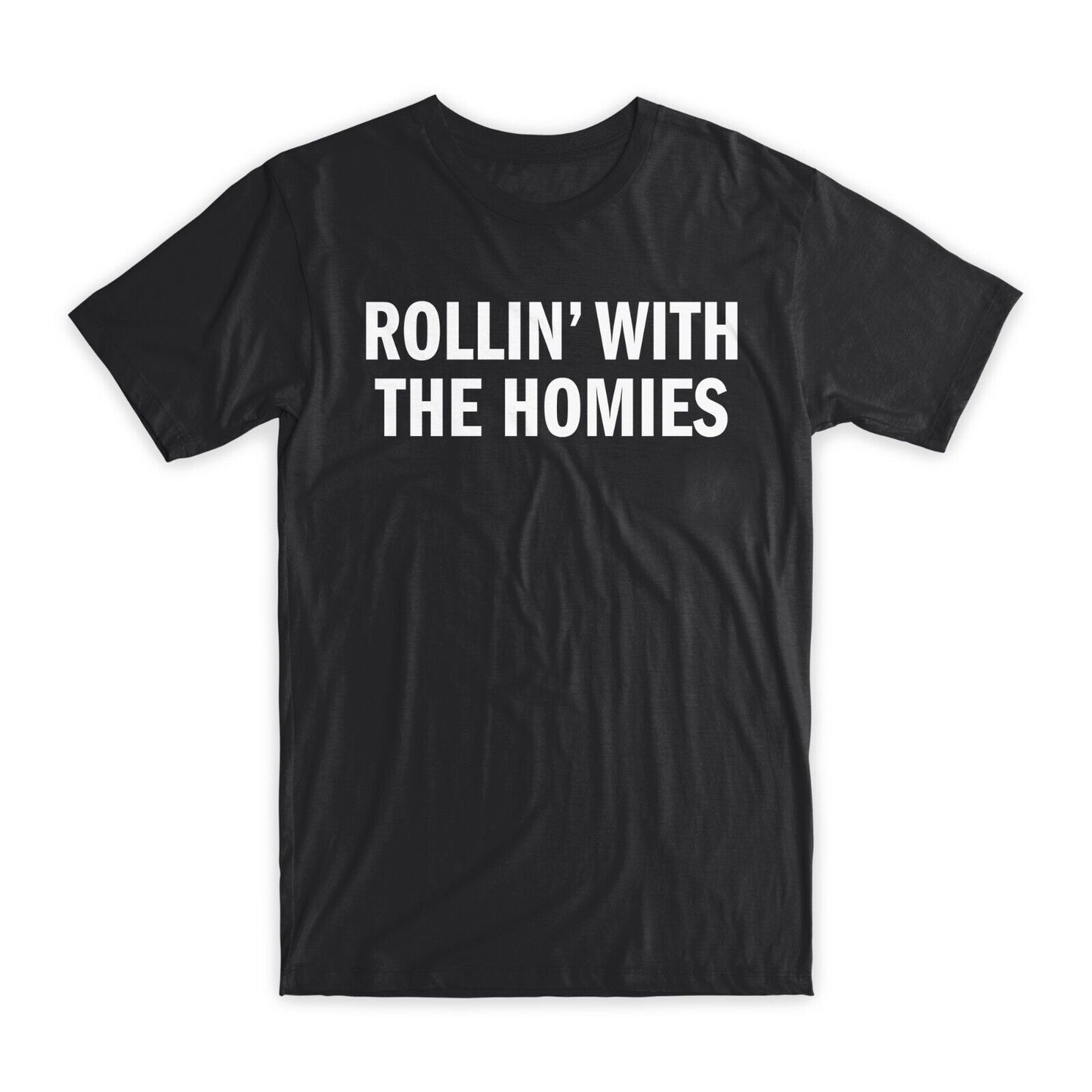 Rollin' with The Homies T-Shirt Premium Soft Cotton Crew Neck Funny Tee Gift NEW