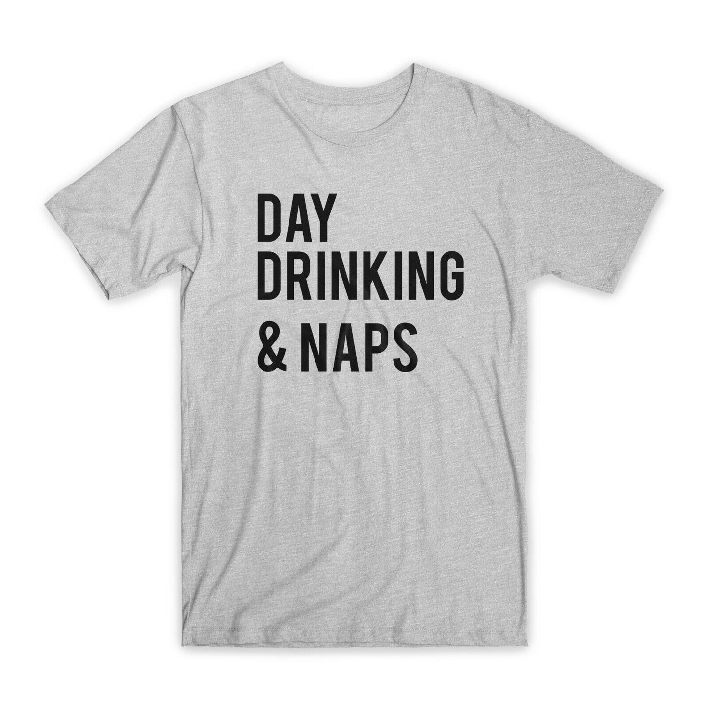 Day Drinking & Naps T-Shirt Premium Soft Cotton Crew Neck Funny Tees Gifts NEW