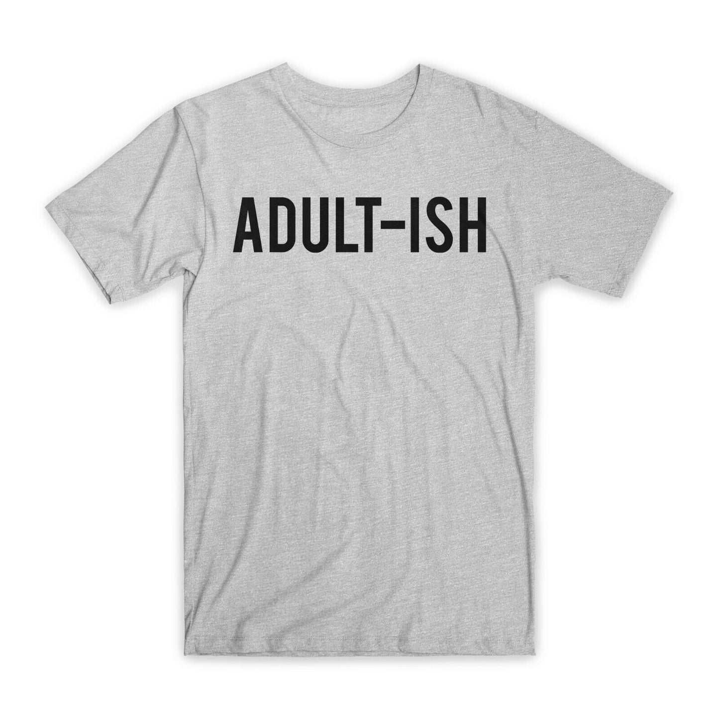 Adult-Ish Print T-Shirt Premium Soft Cotton Crew Neck Funny Tee Novelty Gift NEW