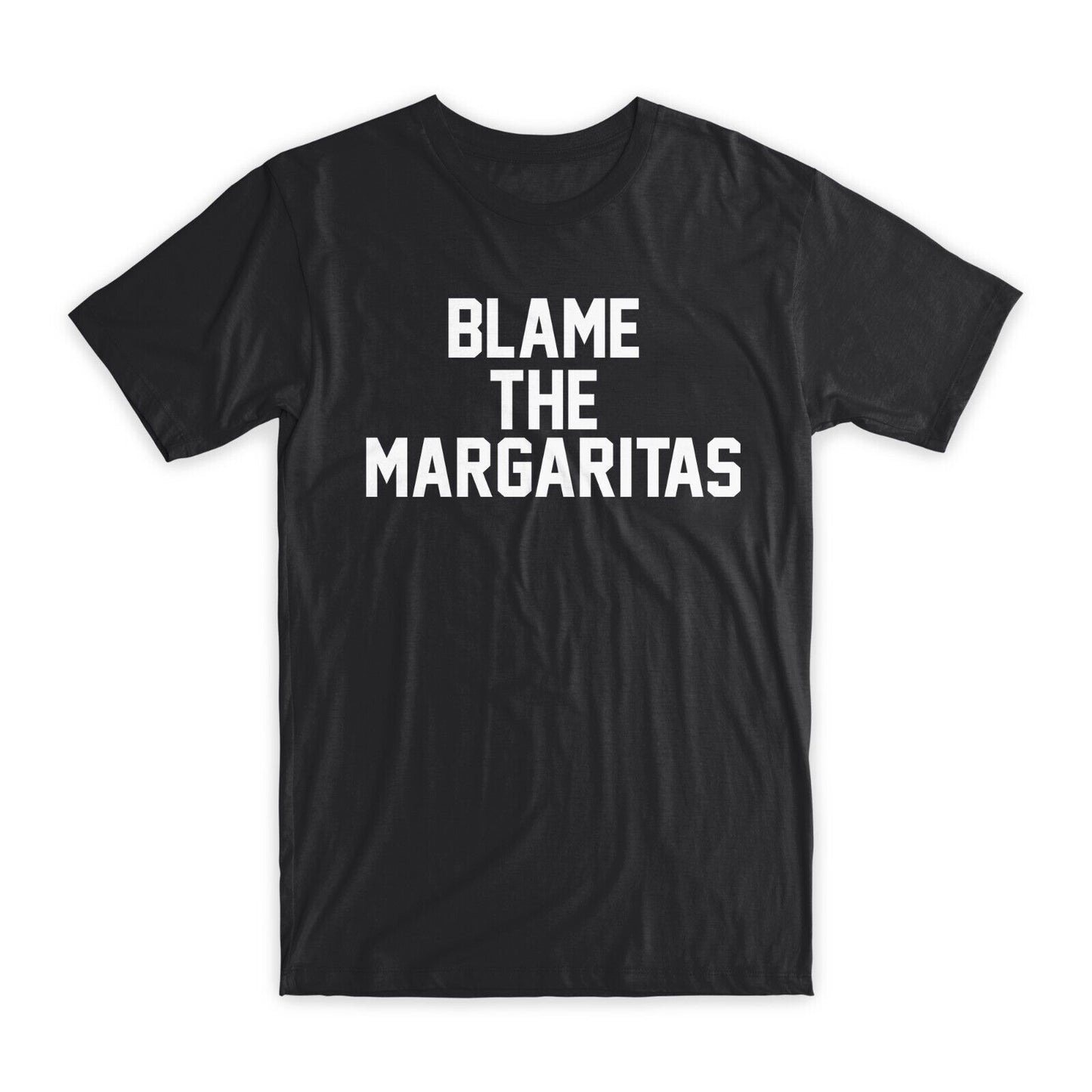 Blame The Margaritas T-Shirt Premium Soft Cotton Crew Neck Funny Tees Gifts NEW