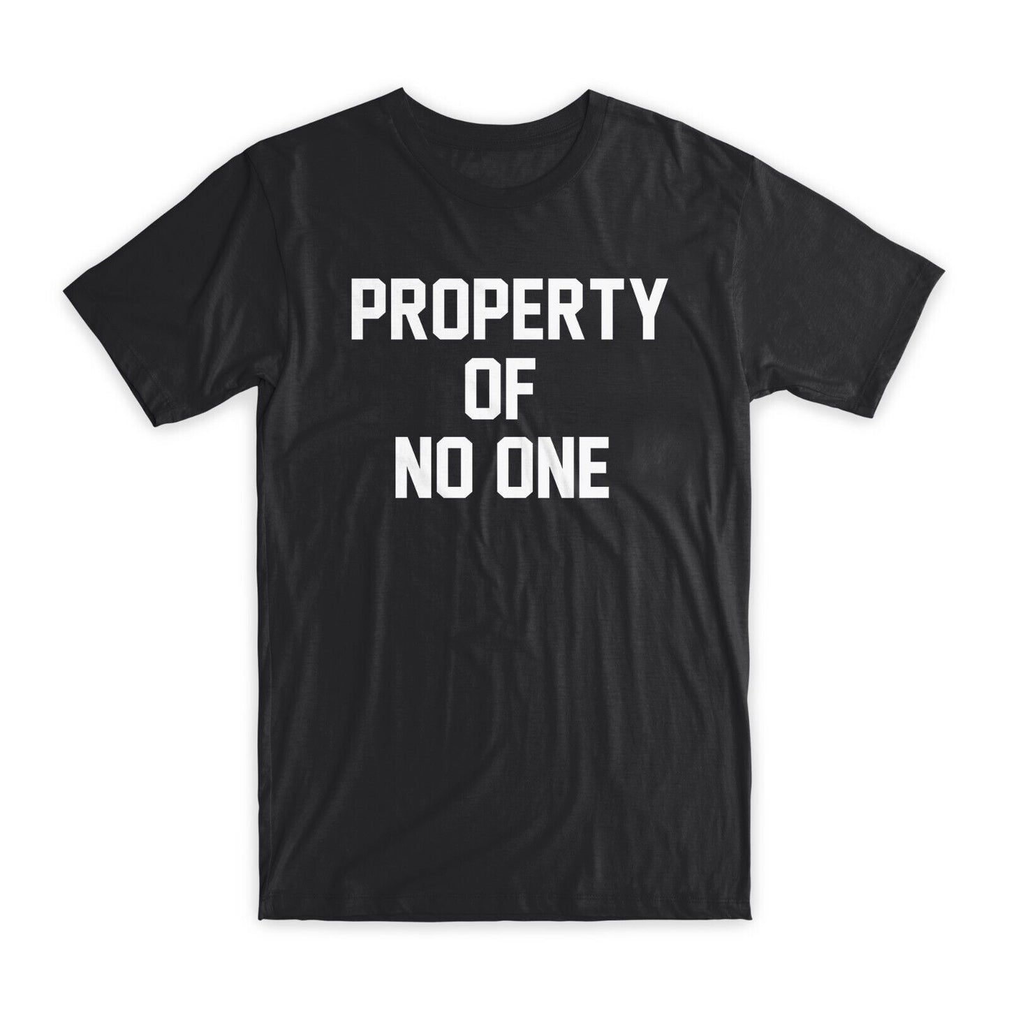 Property of No One T-Shirt Premium Soft Cotton Crew Neck Funny Tees Gifts NEW