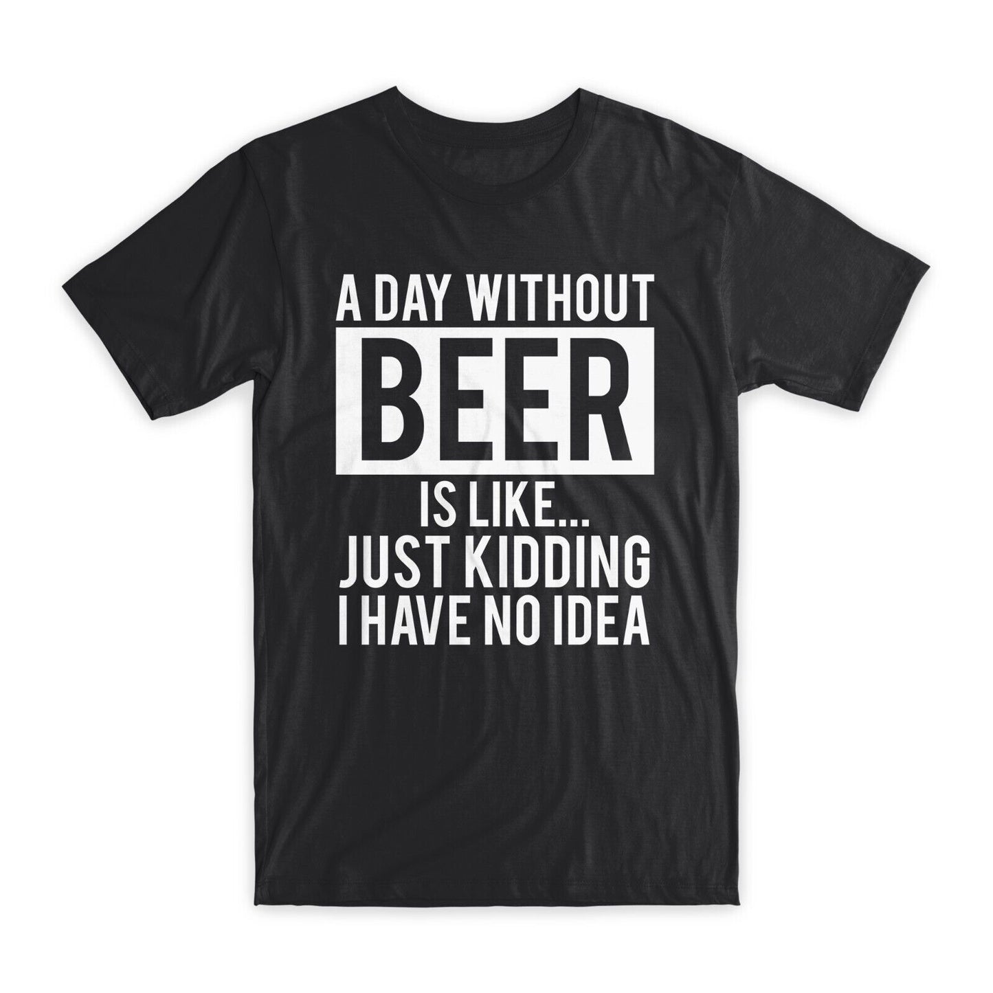 A Day Without Beer T-Shirt Funny Beer Lover Gift Cotton Tees, Black/Gray NEW