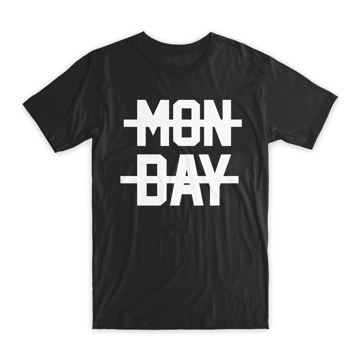 Mon Day Printed T-Shirt Premium Soft Cotton Crew Neck Funny Tee Novelty Gift NEW