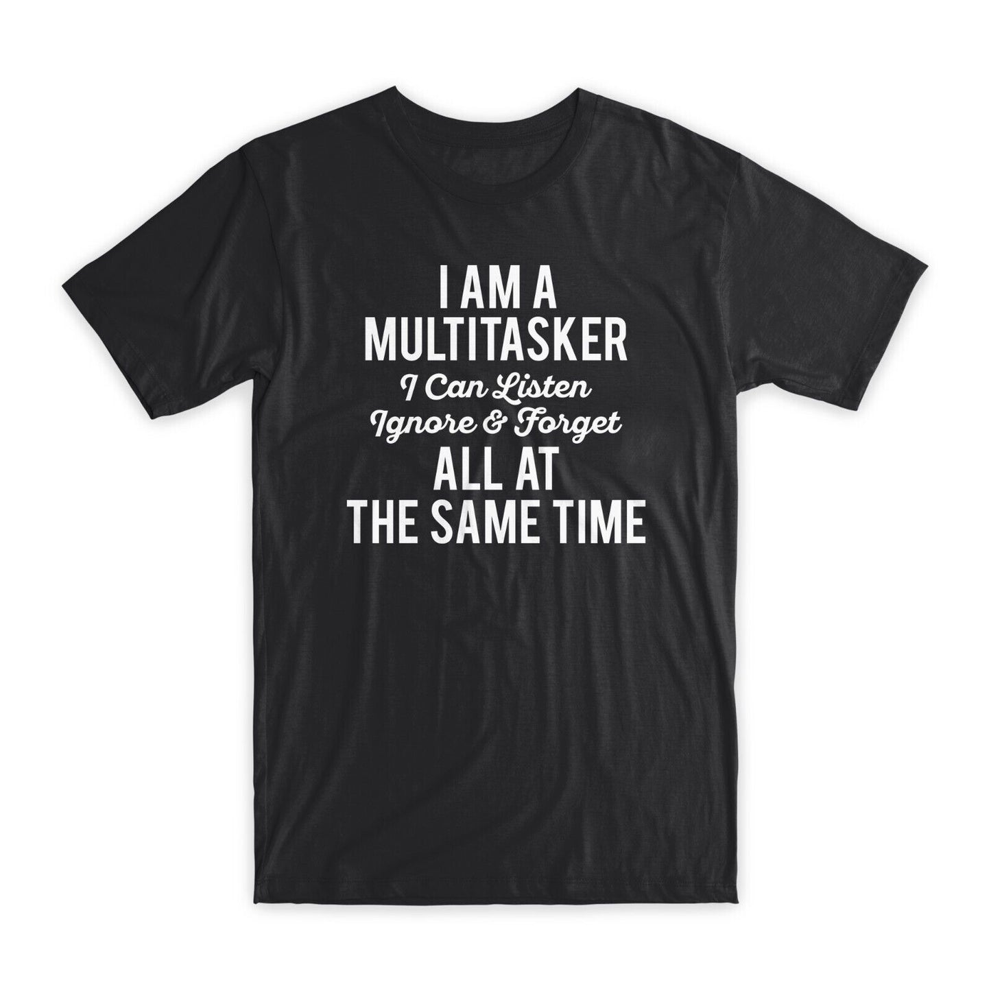 I am A Multitasker T-Shirt Premium Soft Cotton Crew Neck Funny Tees Gifts NEW