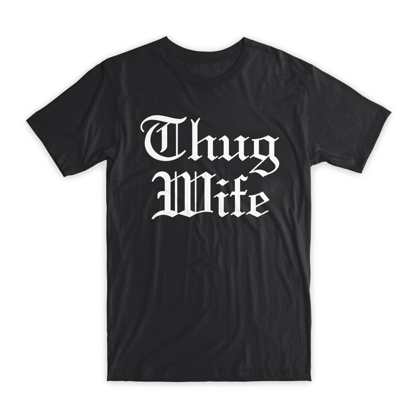 Thug Wife Print T-Shirt Premium Soft Cotton Crew Neck Funny Tee Novelty Gift NEW