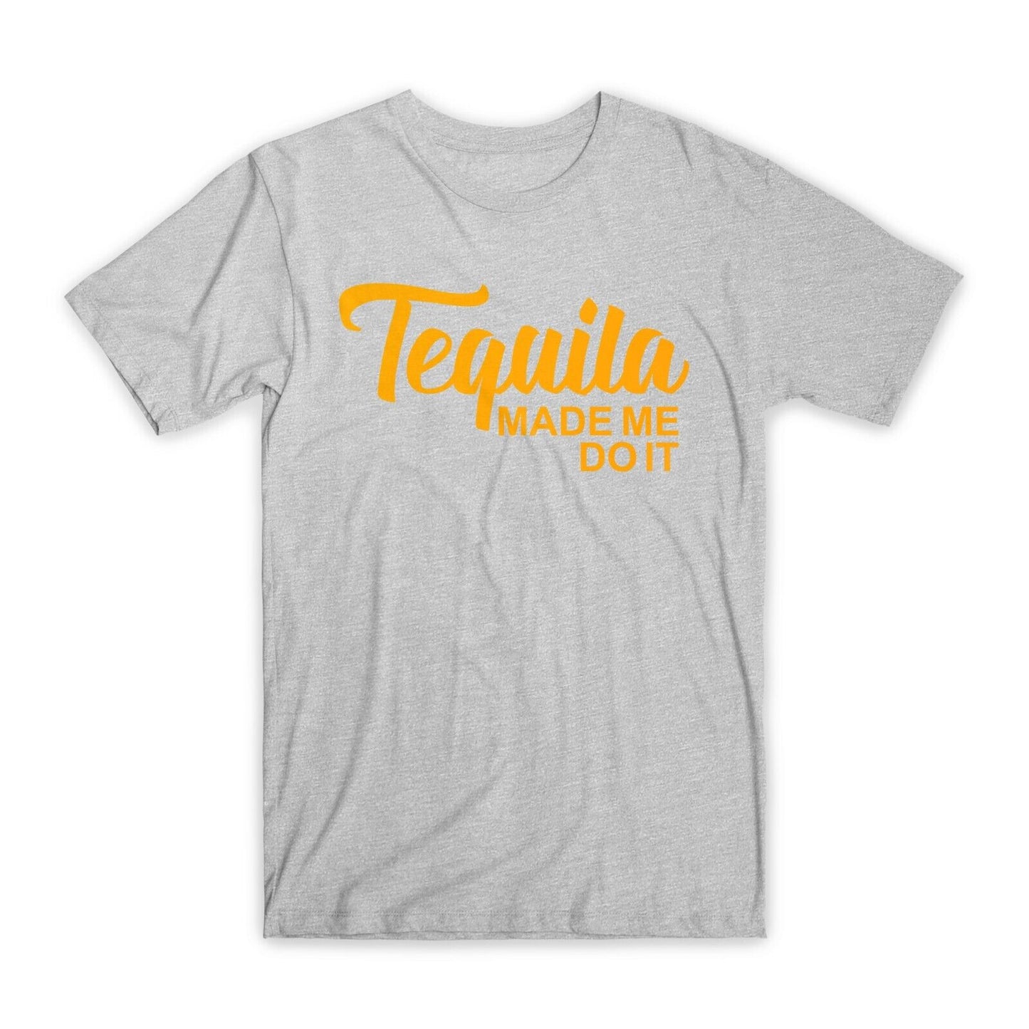 Tequila Made Me Do It T-Shirt Premium Soft Cotton Crew Neck Funny Tees Gifts NEW