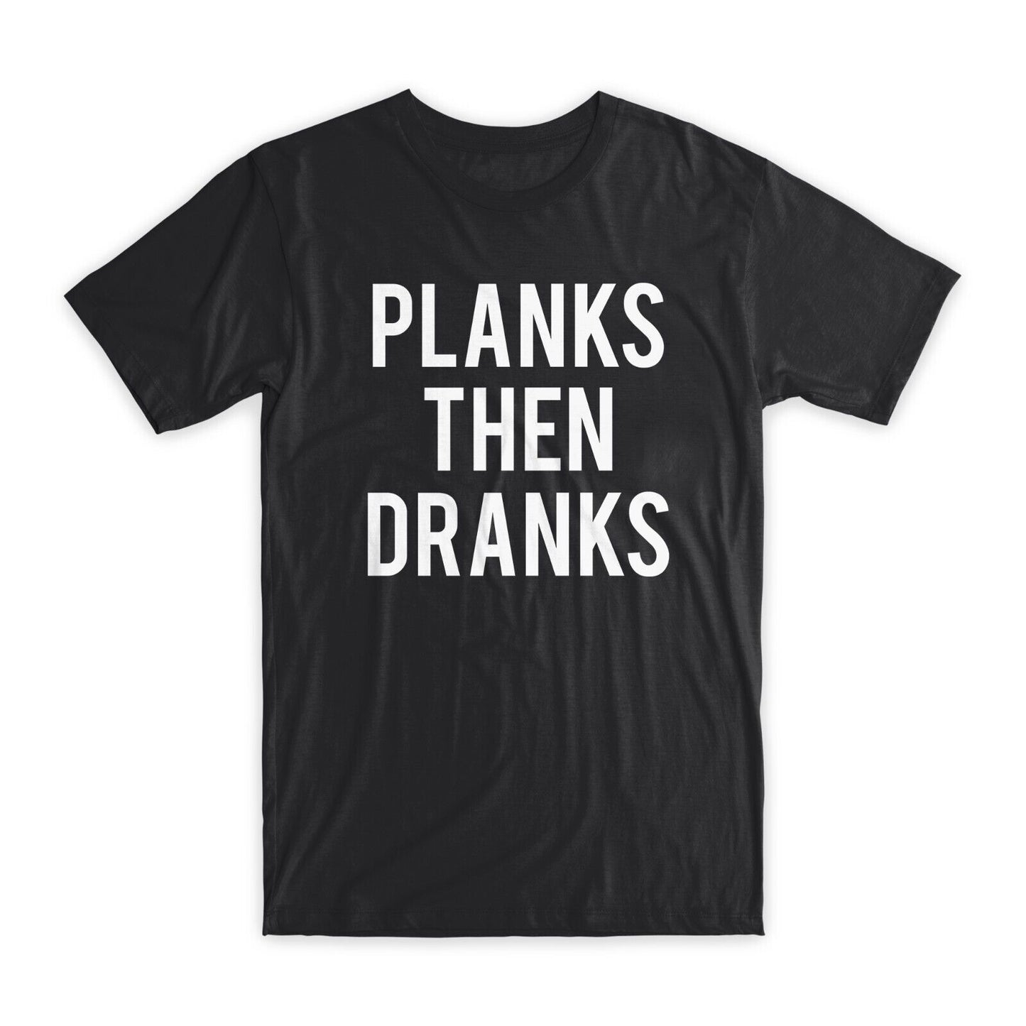 Planks Then Dranks T-Shirt Premium Soft Cotton Crew Neck Funny Tees Gifts NEW
