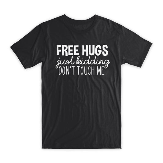 Free Hugs Just Kidding Don't Touch Me T-Shirt Premium Cotton Funny Tees Gift NEW
