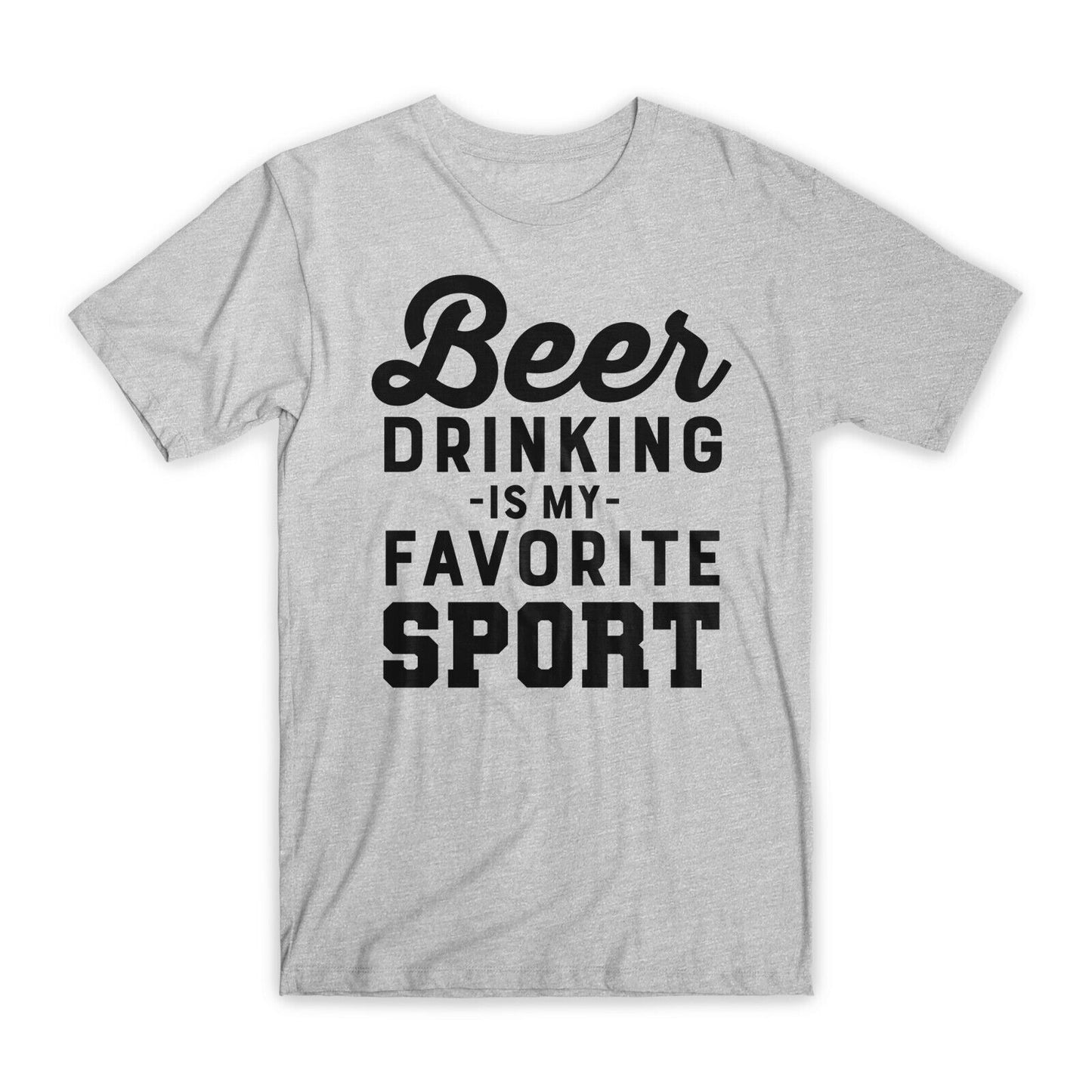 Beer Drinking is My Favorite Sport T-Shirt Premium Soft Cotton Funny T Gift NEW