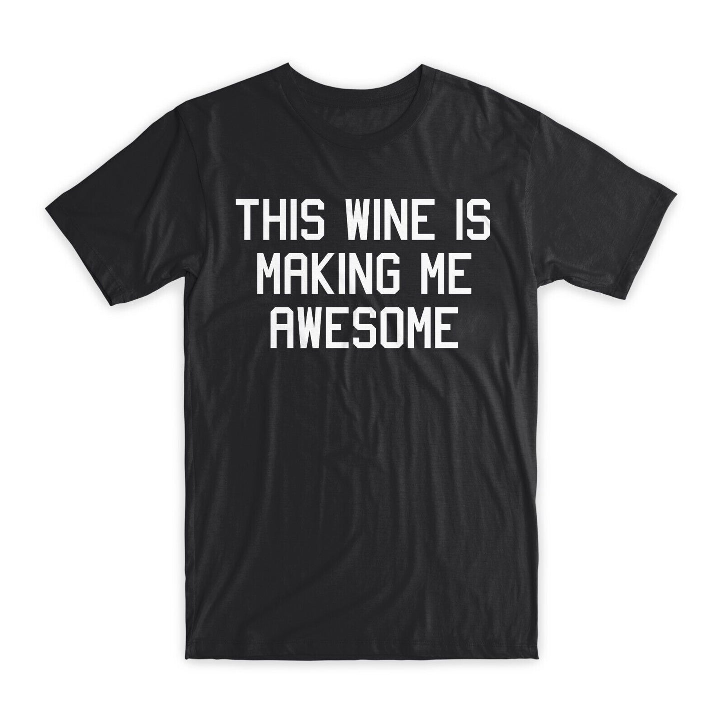 This Wine is Making Me Awesome T-Shirt Premium Soft Cotton Funny Tees Gifts NEW