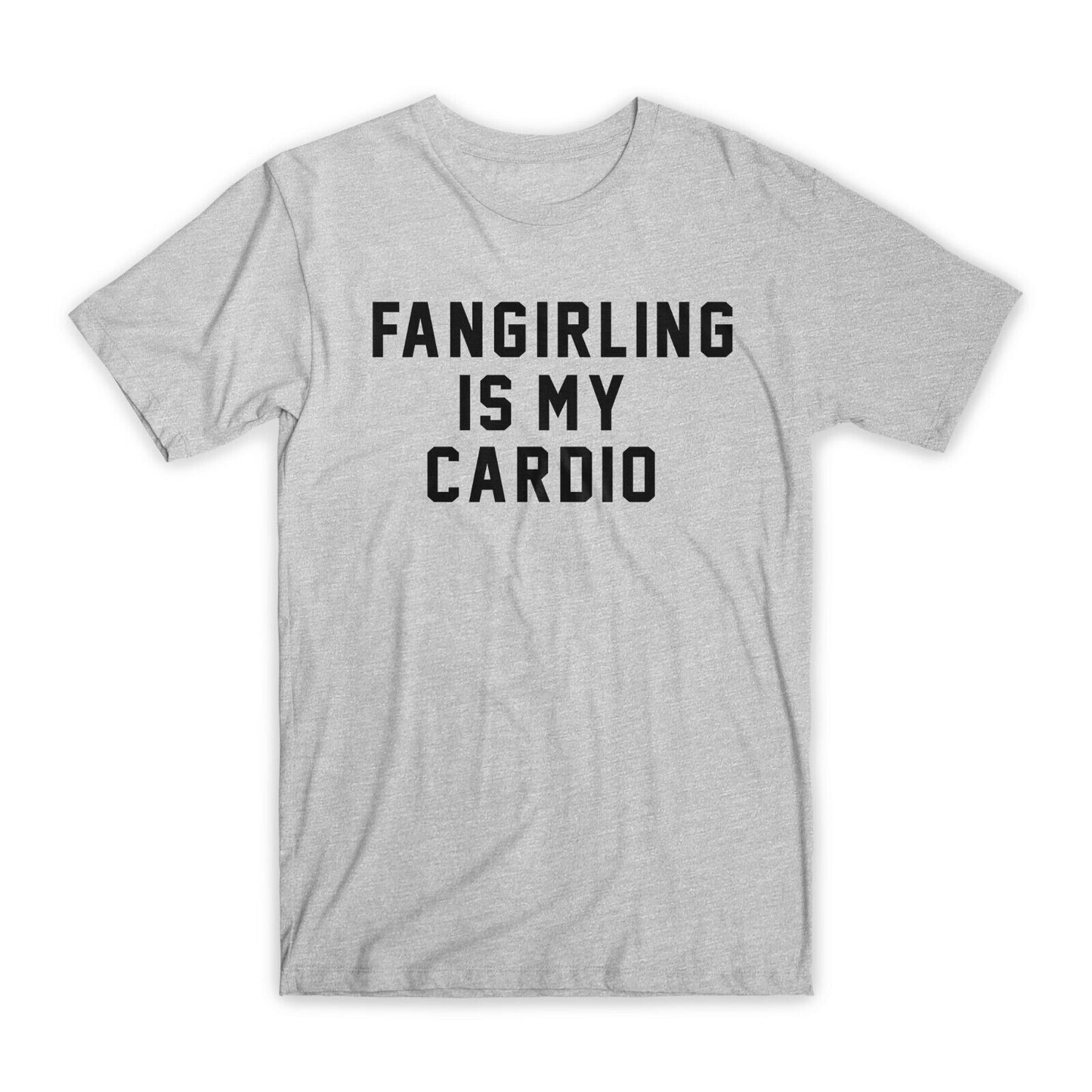 Fangirling is My Cardio T-Shirt Premium Soft Cotton Crew Neck Funny Tee Gift NEW