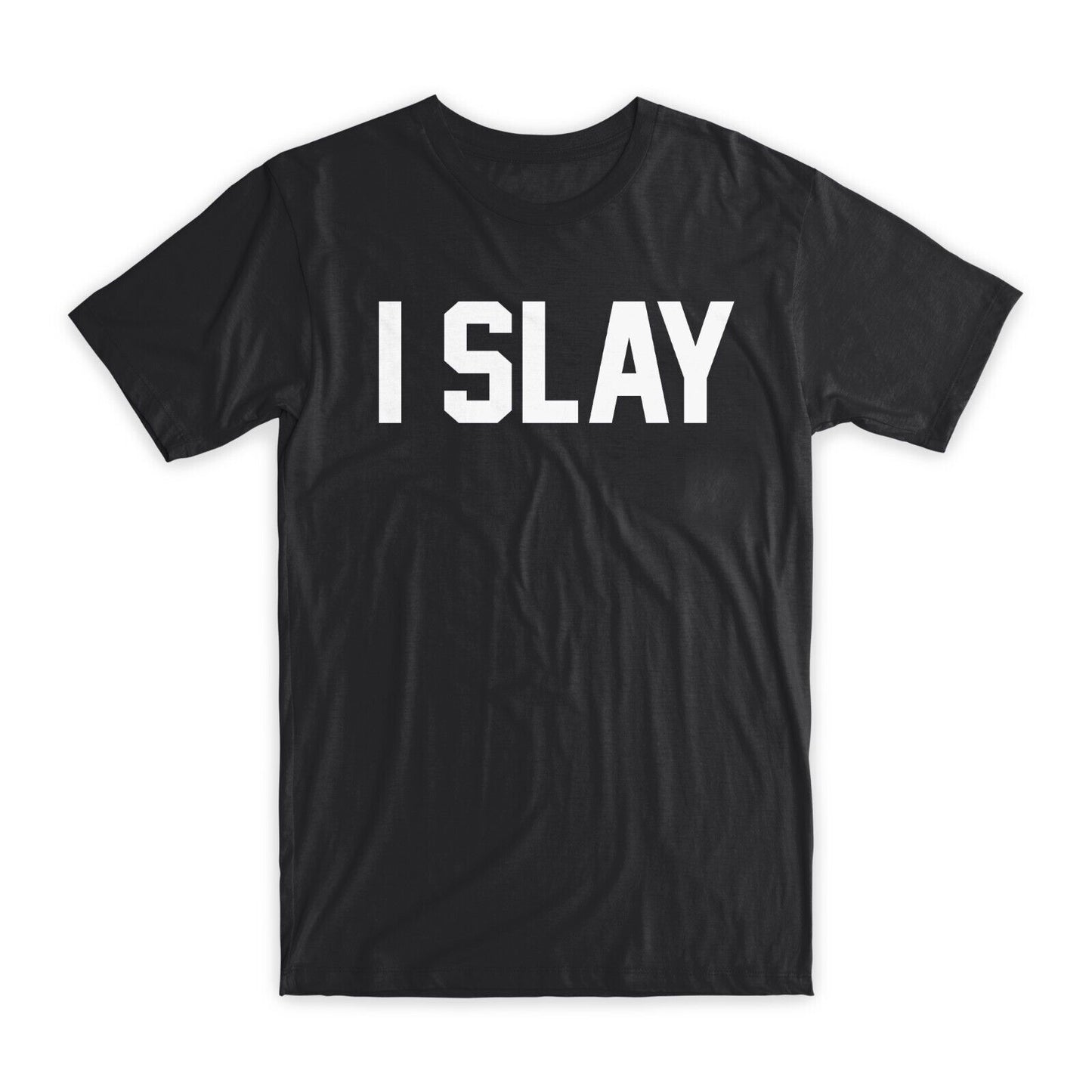 I Slay Printed T-Shirt Premium Soft Cotton Crew Neck Funny Tees Novelty Gift NEW