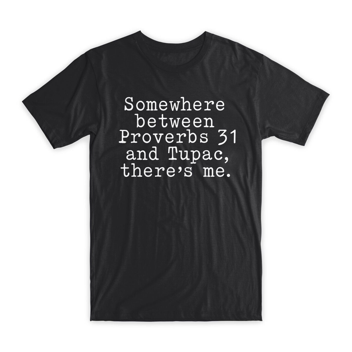 Somewhere Between Proverbs T-Shirt Premium Cotton Crew Neck Funny Tees Gifts NEW