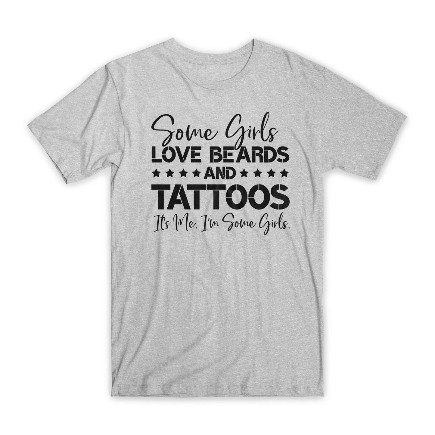 Some Girls Love Beards and Tattoos T-Shirt Premium Soft Cotton Funny T Gift NEW