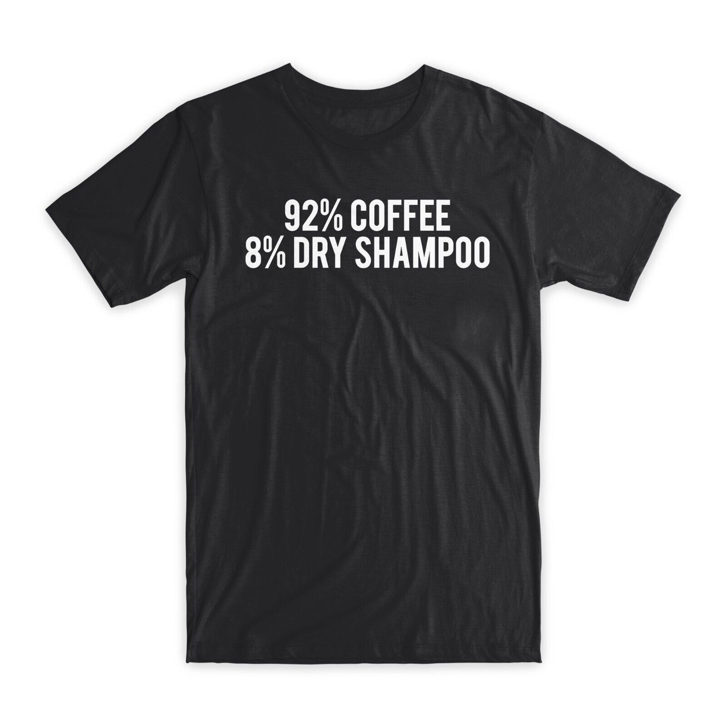 92% Coffee 8% Dry Shampoo T-Shirt Premium Cotton Funny Tees, Black/Gray NEW