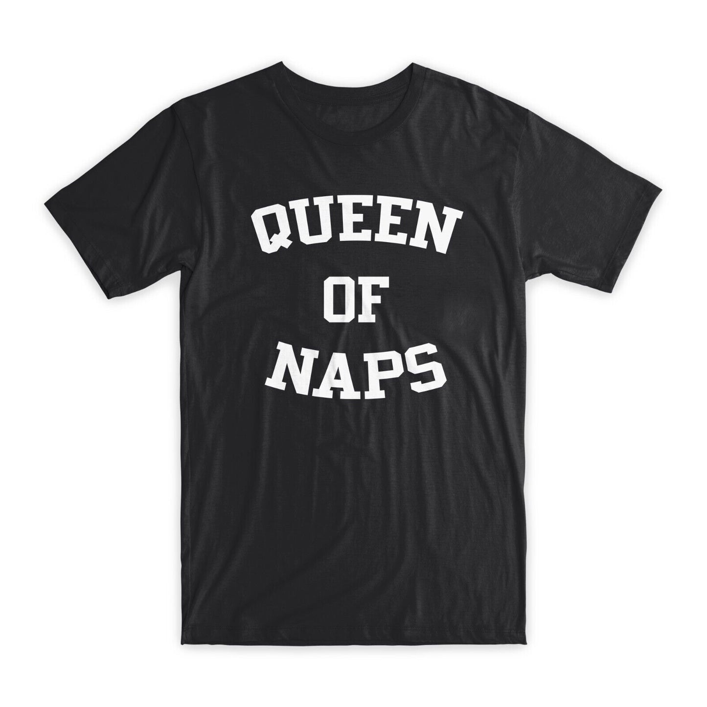 Queen of Naps T-Shirt Premium Soft Cotton Crew Neck Funny Tees Novelty Gifts NEW