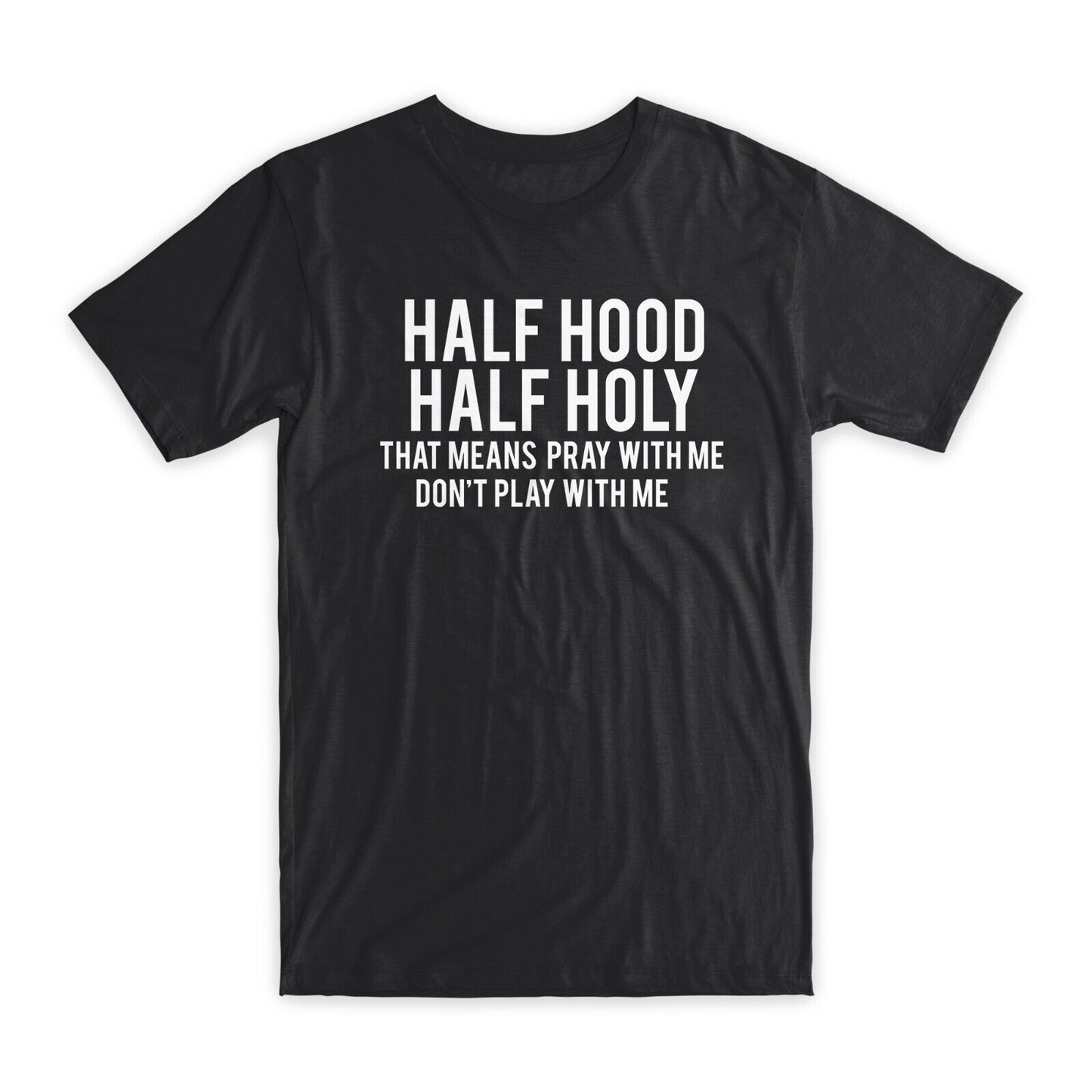 Half Hood Half Holy T-Shirt Premium Soft Cotton Crew Neck Funny Tees Gifts NEW