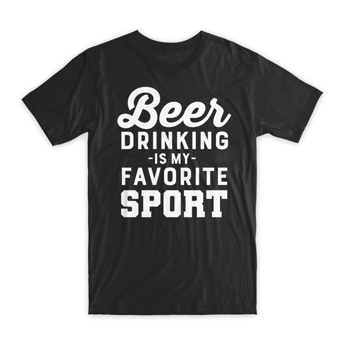Beer Drinking is My Favorite Sport T-Shirt Premium Soft Cotton Funny T Gift NEW