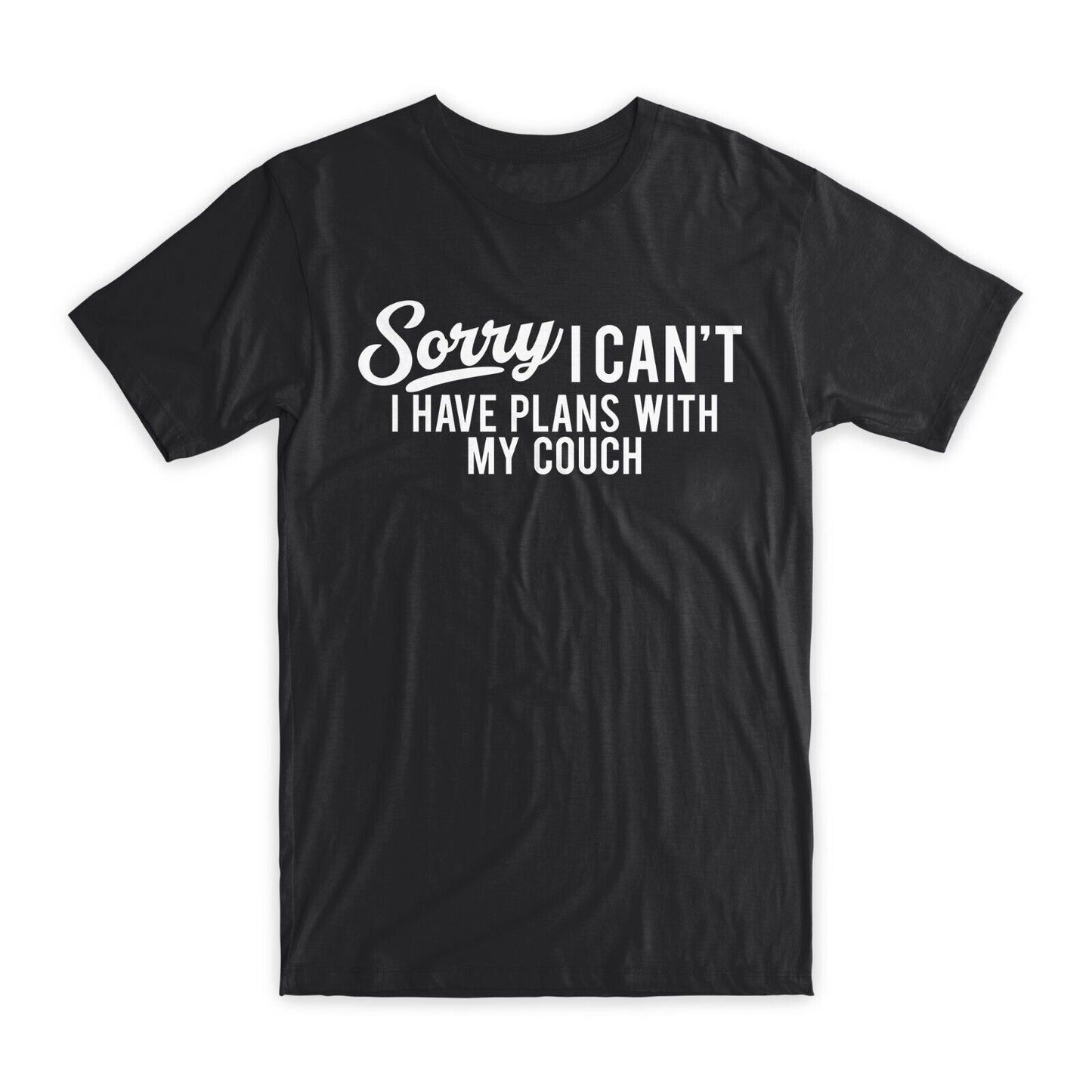 Sorry I Can't I Have Plans With My Couch T-Shirt Premium Cotton Funny Tees NEW