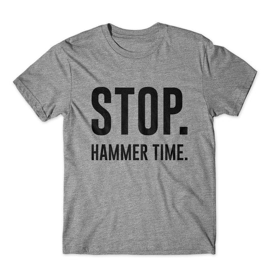 Stop Hammer Time T-Shirt 100% Cotton Premium Tee