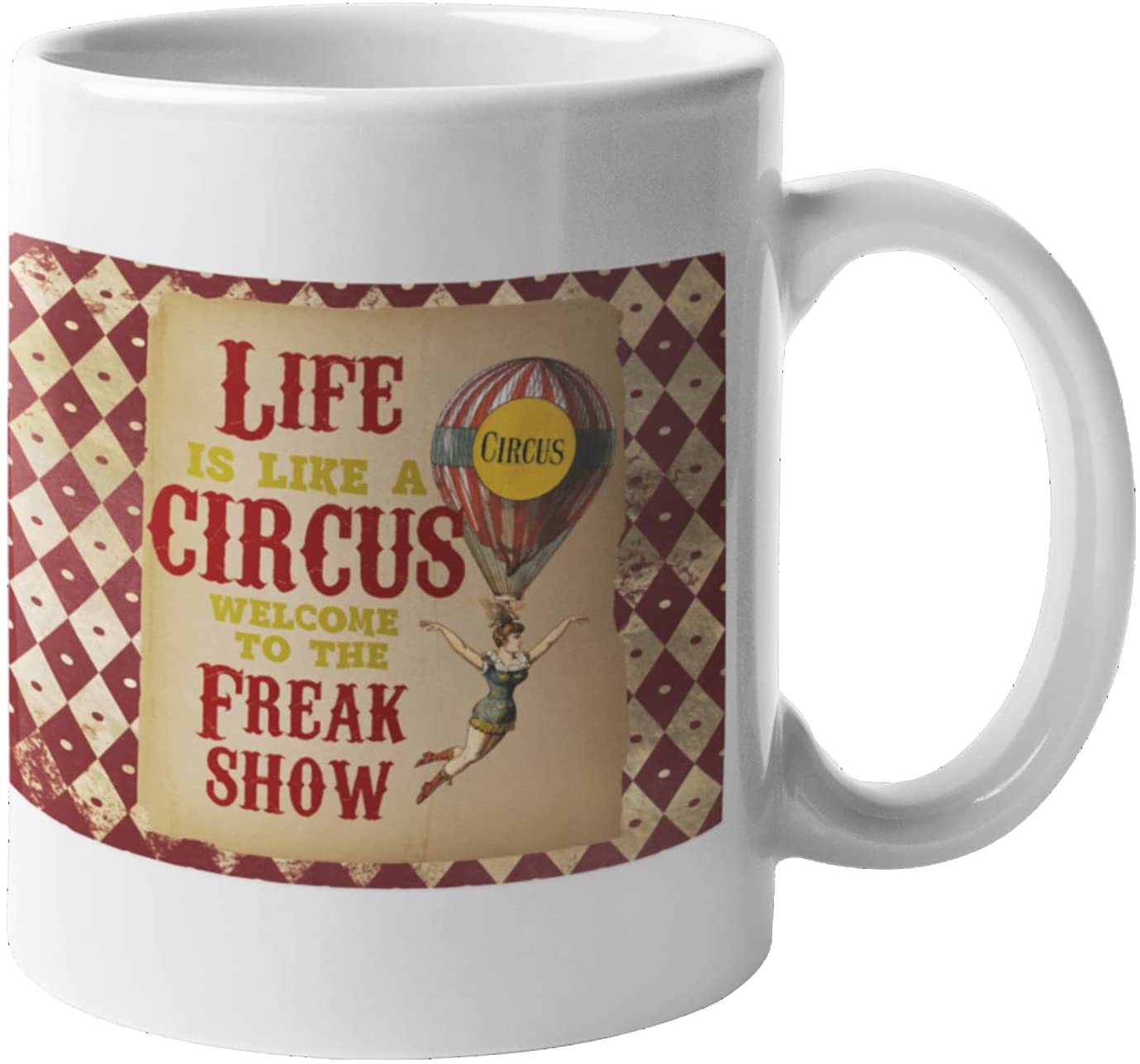 Welcome To The Freak Show Coffee Mug - Funny and Giftable 11oz Ceramic Mug
