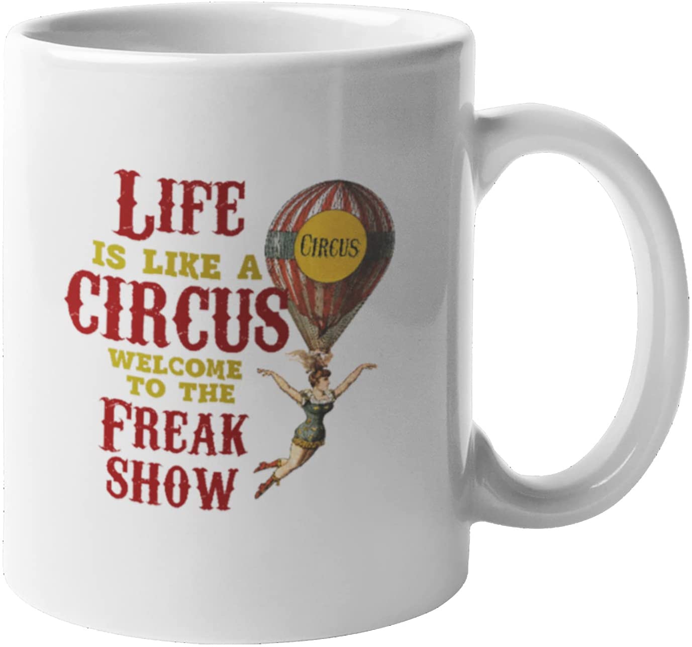 Life Is Like A Circus Coffee Mug - Funny 11oz Ceramic Coffee Cup