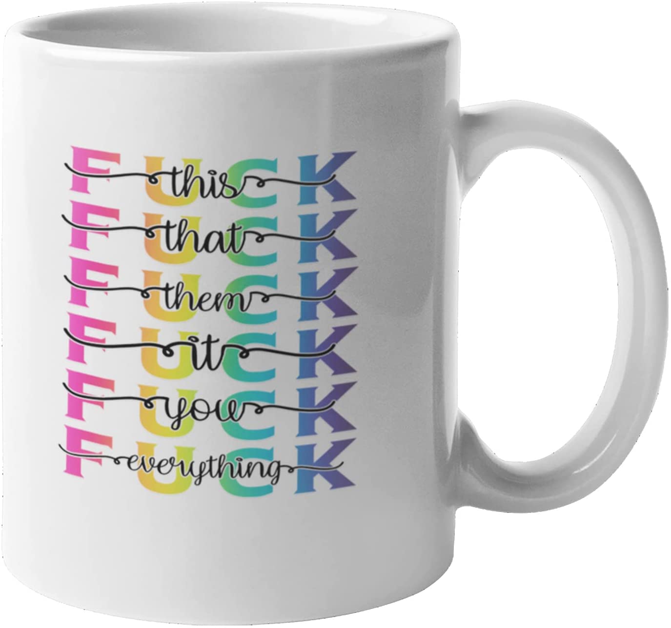 F*ck This/F*ck Everything Mug - Funny and Giftable 11oz Ceramic Coffee Cup