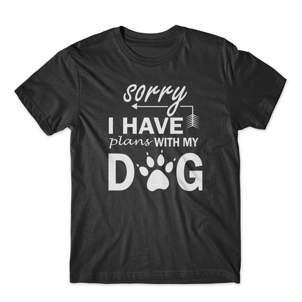 Sorry I Have Plans With My Dog T-Shirt 100% Cotton Premium Tee