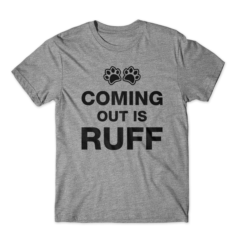 Coming Out Is Ruff T-Shirt 100% Cotton Premium Tee