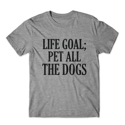Life Goal; Pet All The Dogs T-Shirt 100% Cotton Premium Tee