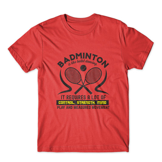 Badminton Is Like Ballet Dancing T-Shirt 100% Cotton Premium Tee