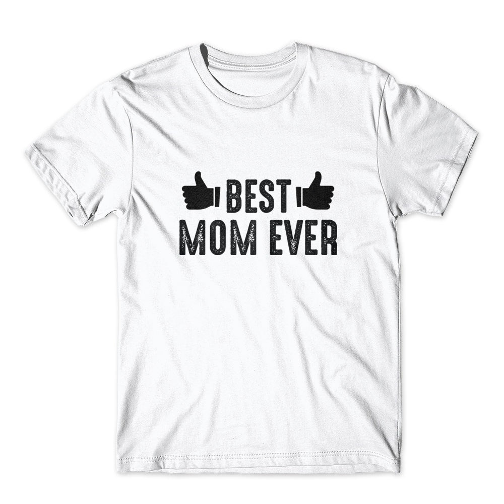 Best Mom Ever T-Shirt 100% Cotton Premium Tee