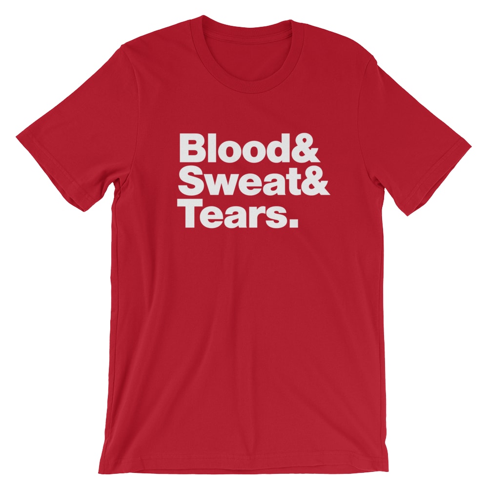 Blood Sweat and Tears T-Shirt - Mighty Circus