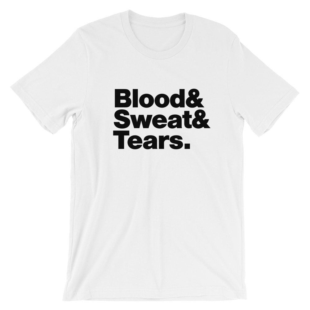Blood Sweat and Tears T-Shirt - Mighty Circus