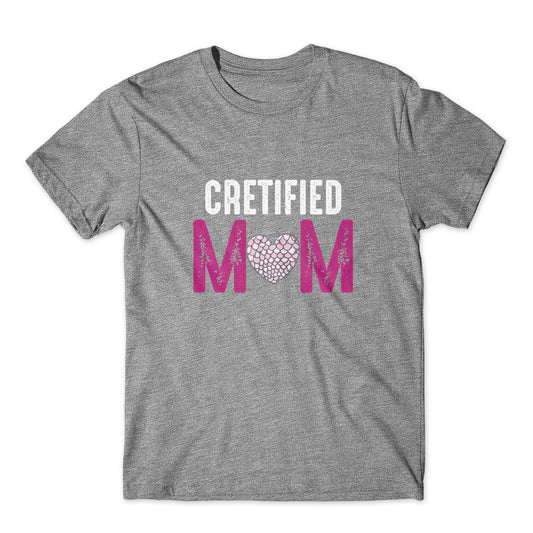 Cretified Mom T-Shirt 100% Cotton Premium Tee